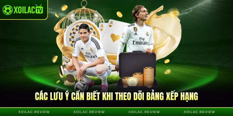 Các lưu ý cần biết khi theo dõi bảng xếp hạng